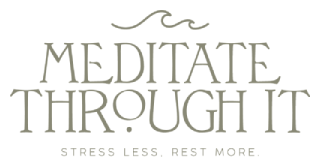 Meditate Through it